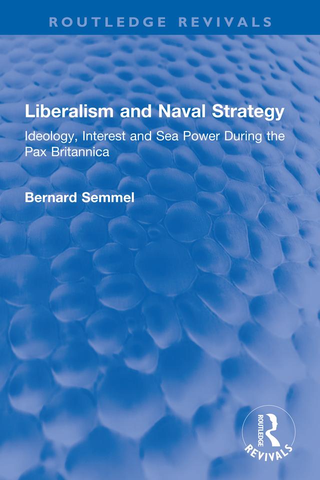 Liberalism and Naval Strategy by Bernard Semmel