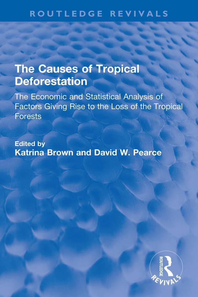 The Causes of Tropical Deforestation by David W. Pearce, Katrina Brown
