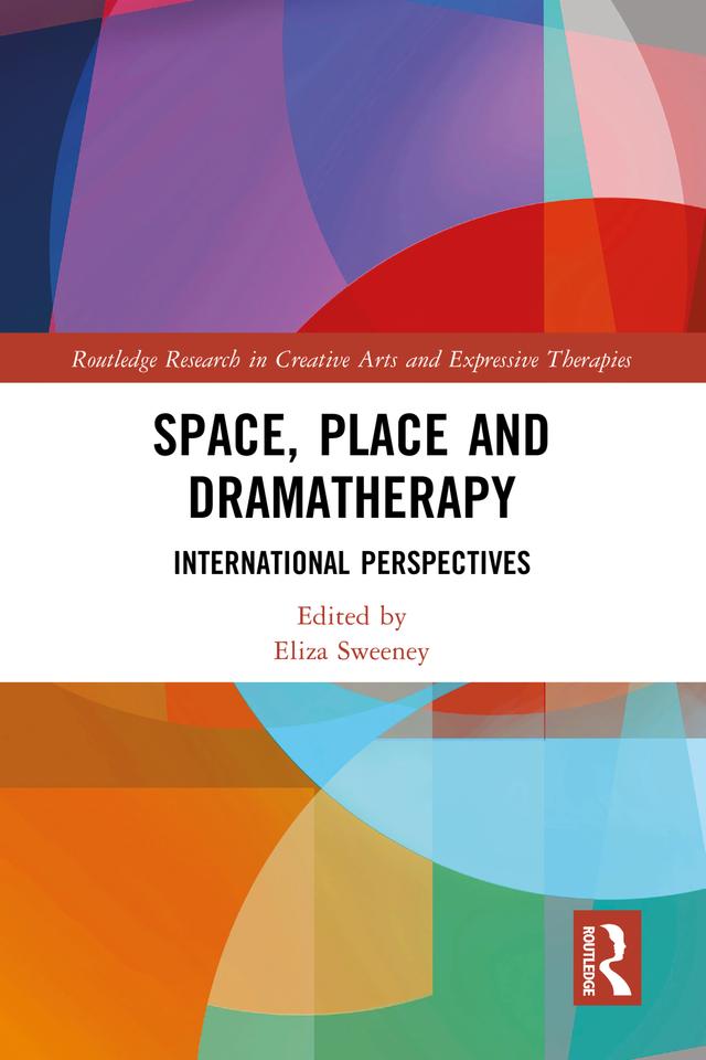 Space, Place and Dramatherapy by Eliza Sweeney