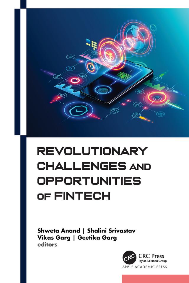 Revolutionary Challenges and Opportunities of Fintech by Geetika Garg, Shalini Srivastav, Shweta Anand, Vikas Garg