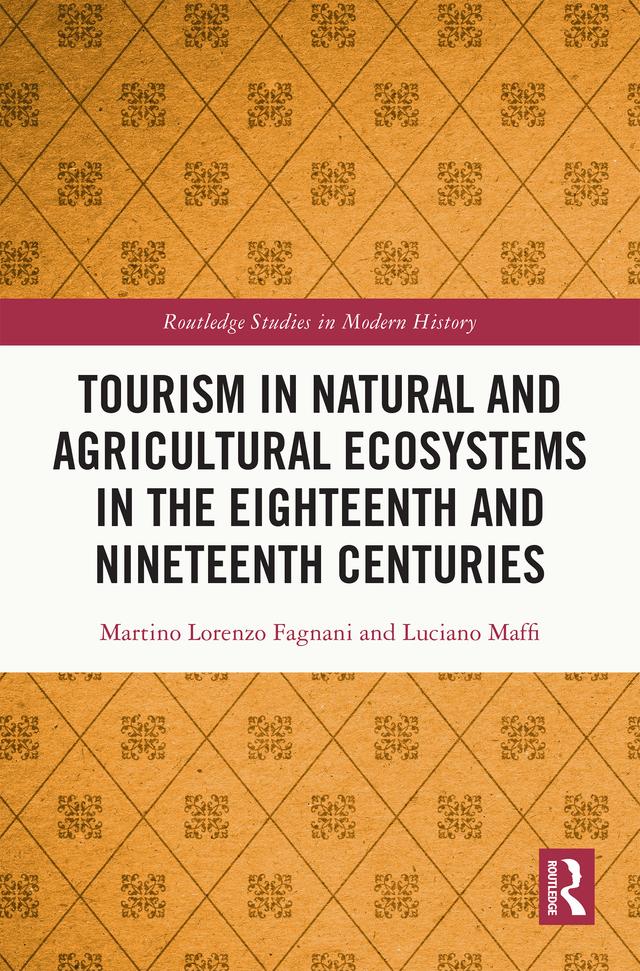 Tourism in Natural and Agricultural Ecosystems in the Eighteenth and Nineteenth Centuries by Luciano Maffi, Martino Lorenzo Fagnani