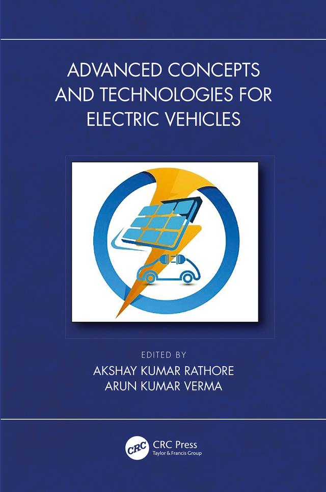Advanced Concepts and Technologies for Electric Vehicles by Akshay Kumar Rathore, Arun Kumar Verma