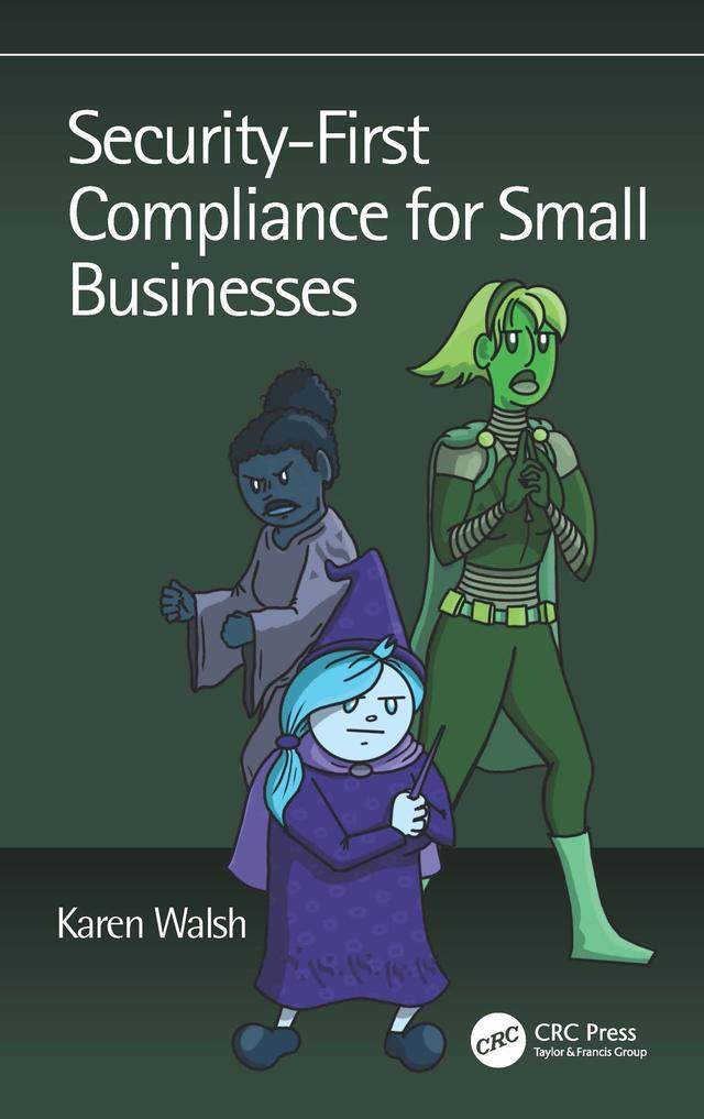 Security-First Compliance for Small Businesses by Karen Walsh