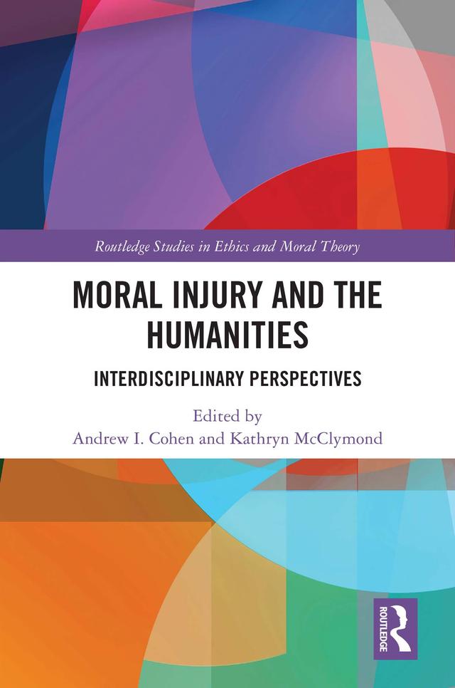 Moral Injury and the Humanities by Andrew I. Cohen, Kathryn McClymond
