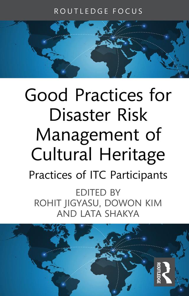 Good Practices for Disaster Risk Management of Cultural Heritage by Dowon Kim, Lata Shakya, Rohit Jigyasu