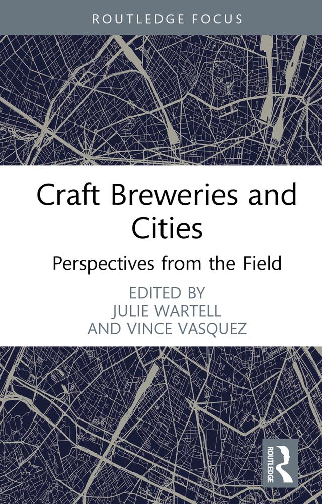Craft Breweries and Cities by Julie Wartell, Vince Vasquez