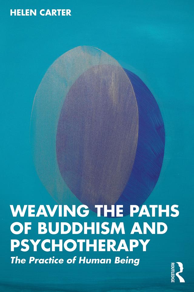 Weaving the Paths of Buddhism and Psychotherapy by Helen Carter