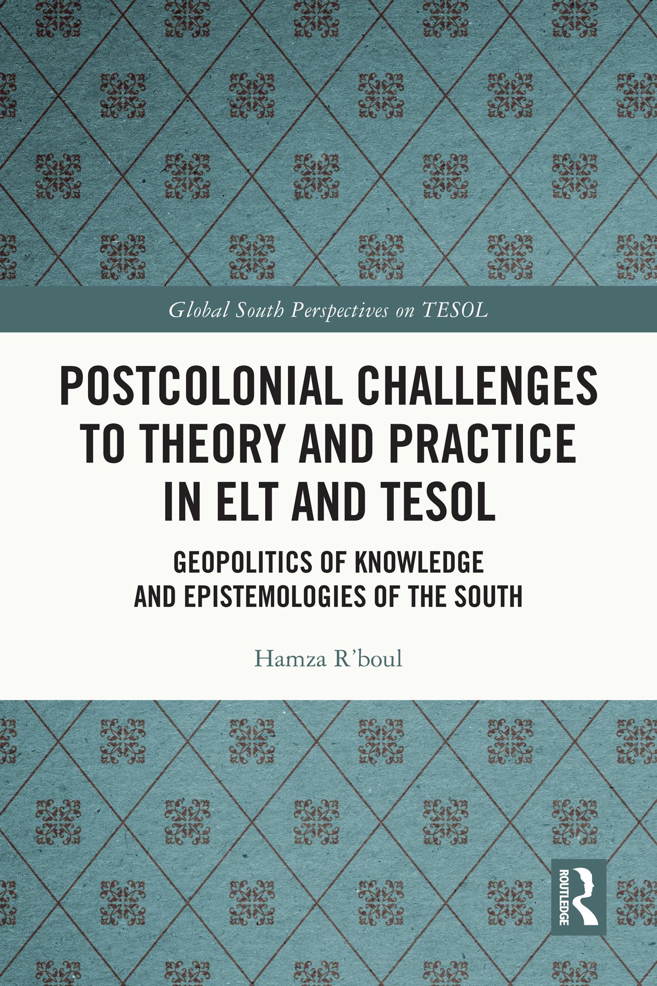 Postcolonial Challenges to Theory and Practice in ELT and TESOL