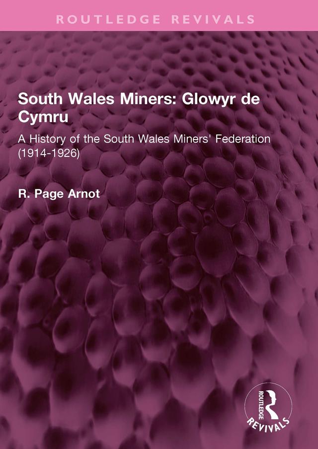 South Wales Miners: Glowyr de Cymru by Robert Page Arnot