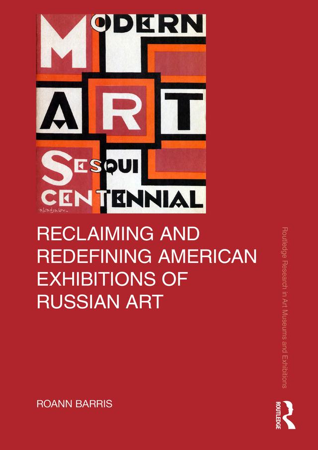 Reclaiming and Redefining American Exhibitions of Russian Art by Roann Barris