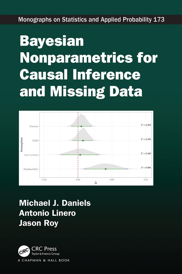 Bayesian Nonparametrics for Causal Inference and Missing Data by Antonio Linero, Jason Roy, Michael J. Daniels