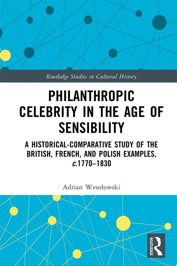 Philanthropic Celebrity in the Age of Sensibility by Adrian Wesołowski