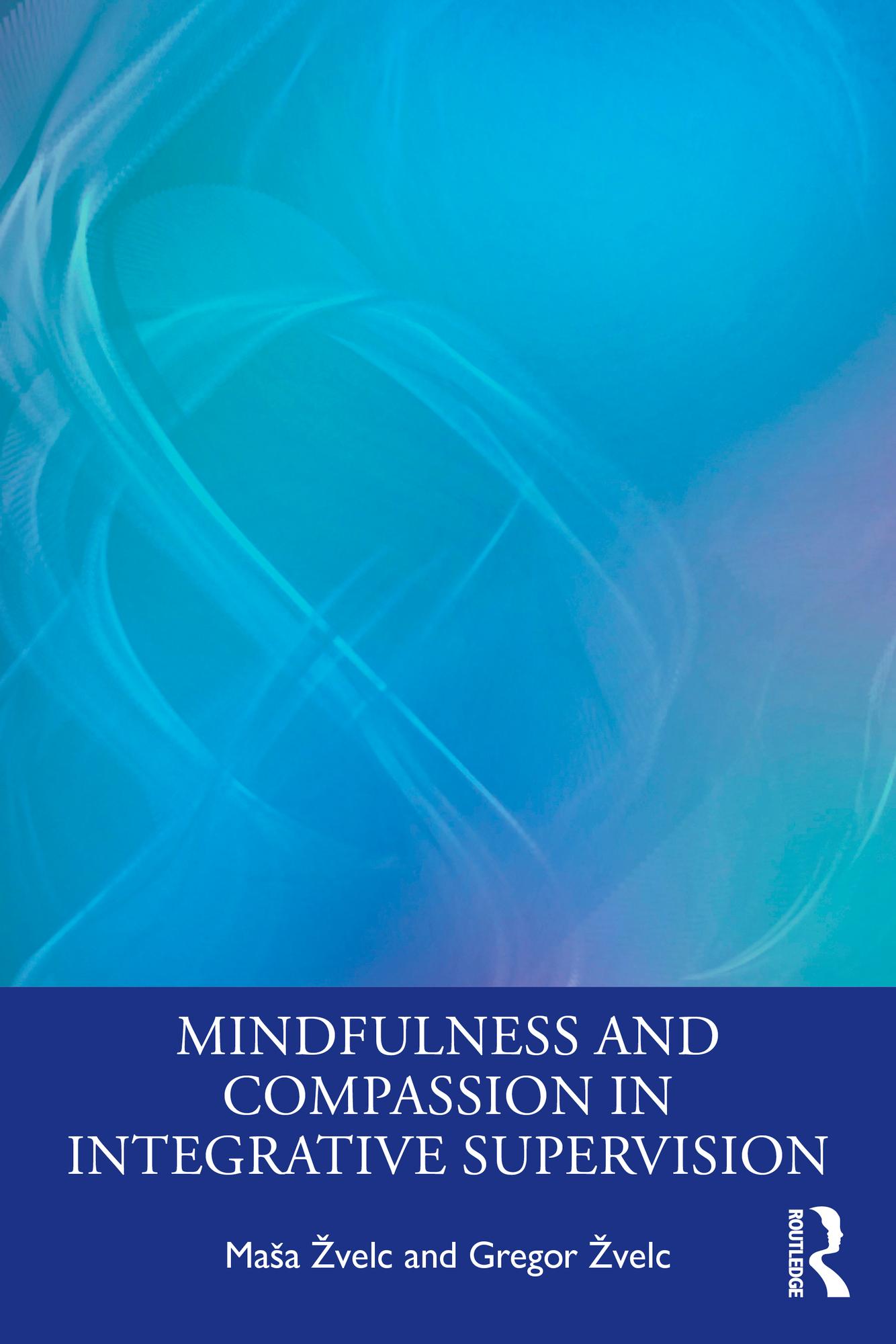 Mindfulness and Compassion in Integrative Supervision