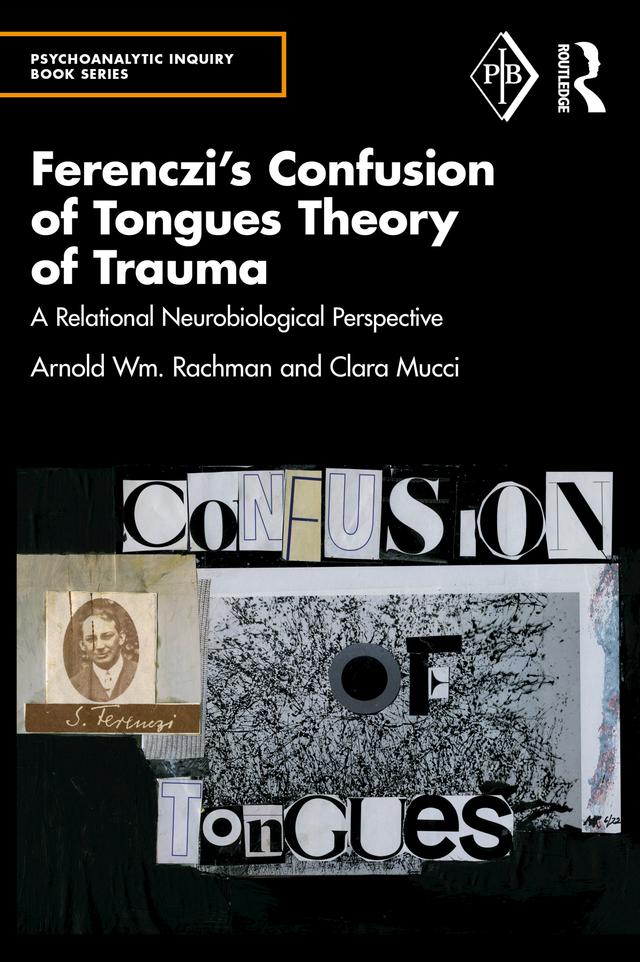 Ferenczi's Confusion of Tongues Theory of Trauma by Arnold Rachman, Clara Mucci