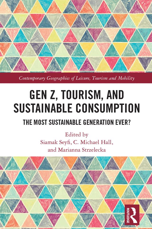 Gen Z, Tourism, and Sustainable Consumption by C. Michael Hall, Marianna Strzelecka, Siamak Seyfi