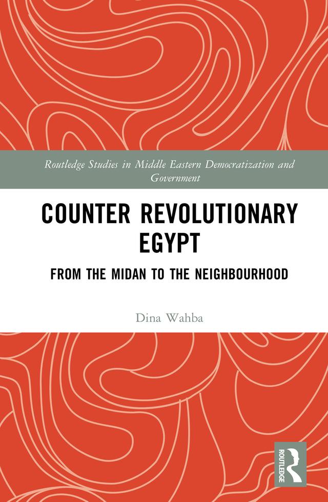 Counter Revolutionary Egypt by Dina Wahba