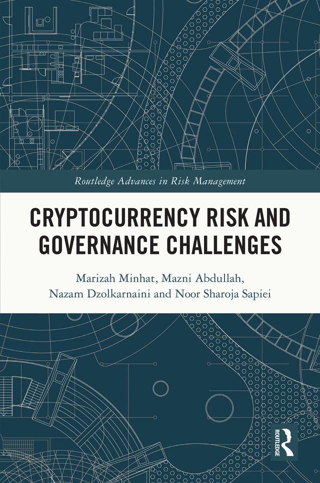 Cryptocurrency Risk and Governance Challenges by Marizah Minhat, Mazni Abdullah, Nazam Dzolkarnaini, Noor Sharoja Sapiei