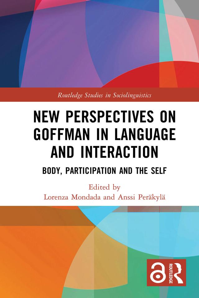 New Perspectives on Goffman in Language and Interaction by Anssi Peräkylä, Lorenza Mondada