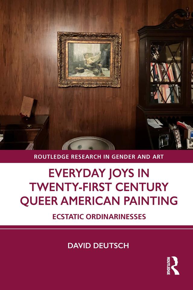 Everyday Joys in Twenty-First Century Queer American Painting by David Deutsch