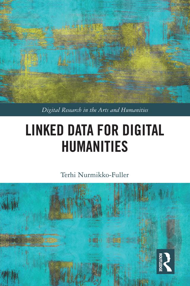 Linked Data for Digital Humanities by Terhi Nurmikko-Fuller