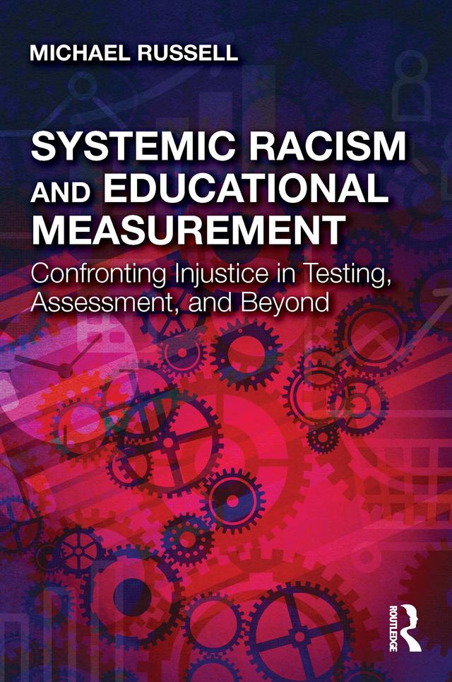 Systemic Racism and Educational Measurement by Michael Russell