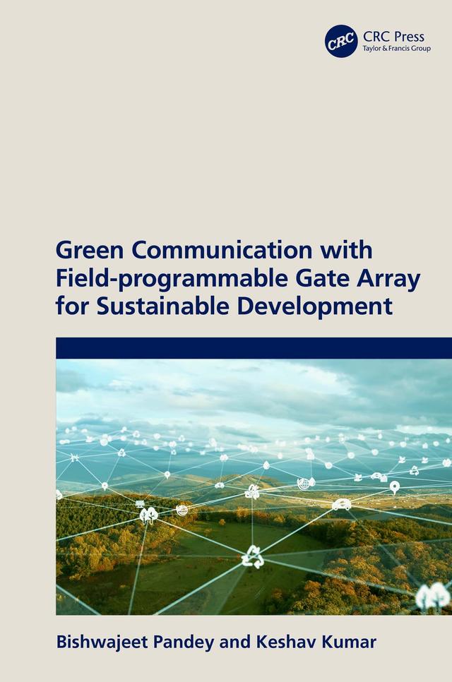 Green Communication with Field-programmable Gate Array for Sustainable Development by Bishwajeet Pandey, Keshav Kumar