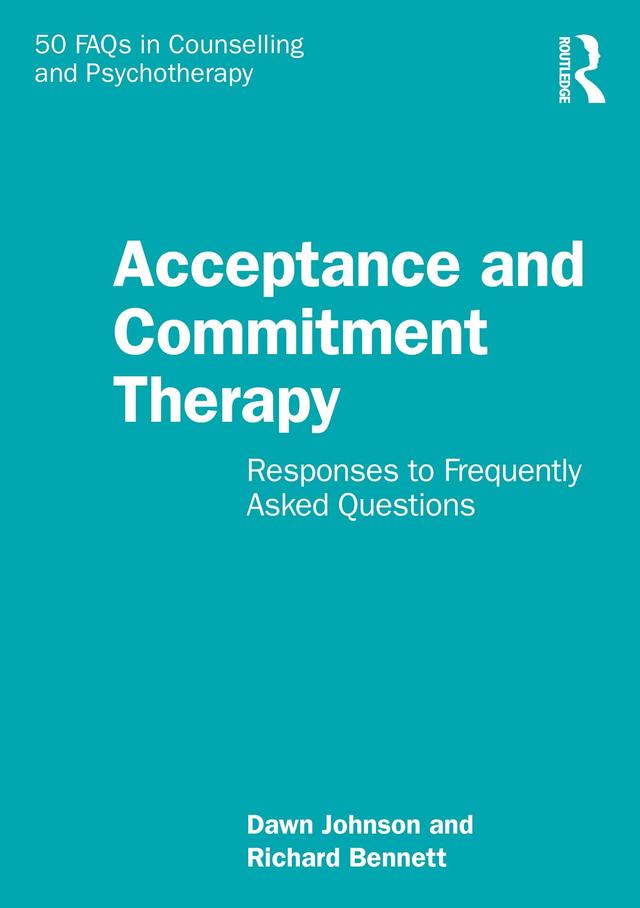 Acceptance and Commitment Therapy by Dawn Johnson, Richard Bennett