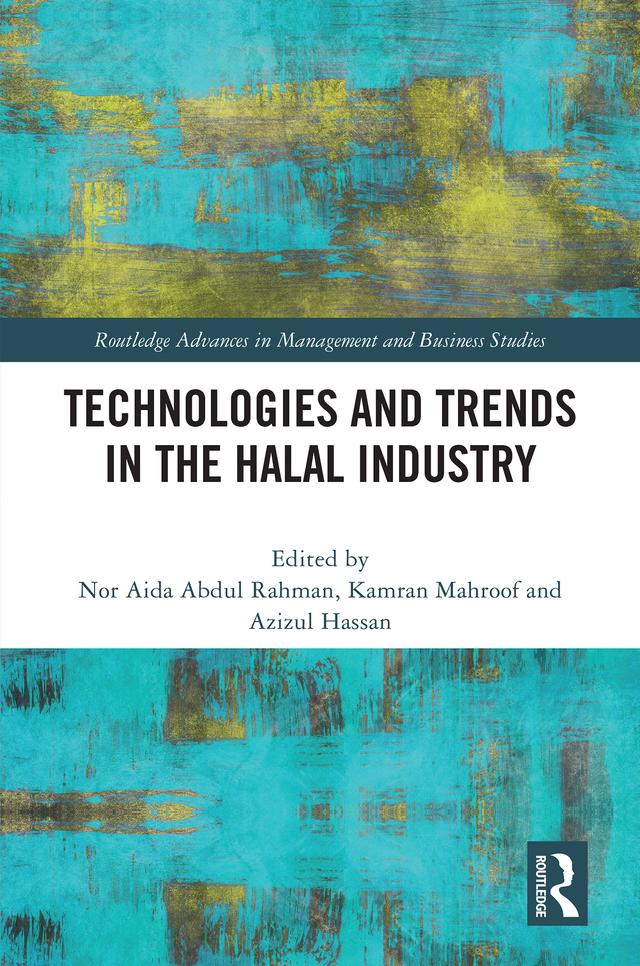 Technologies and Trends in the Halal Industry by Azizul Hassan, Kamran Mahroof, Nor Aida Abdul Rahman