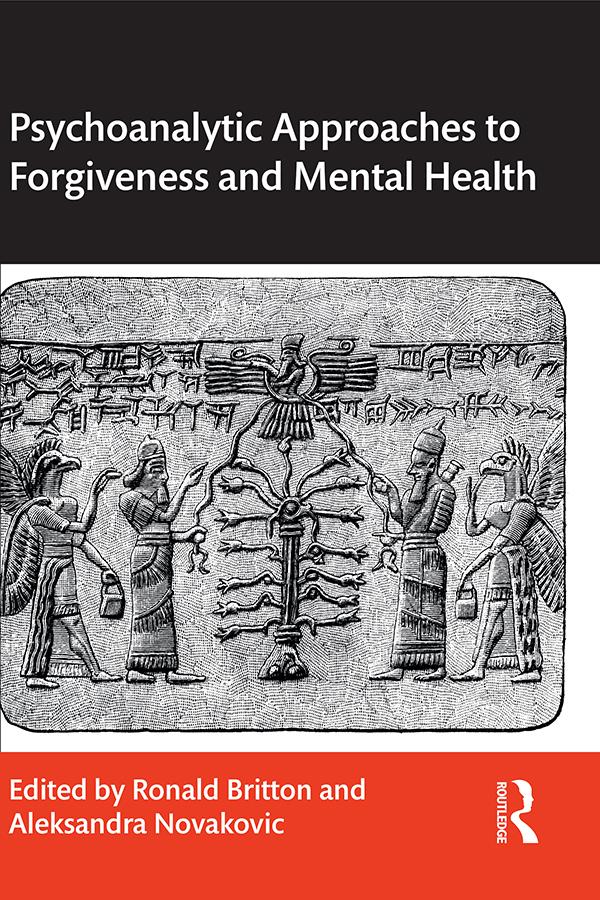 Psychoanalytic Approaches to Forgiveness and Mental Health by Aleksandra Novakovic, Ronald Britton