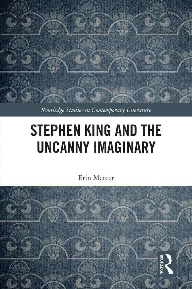 Stephen King and the Uncanny Imaginary by Erin Mercer