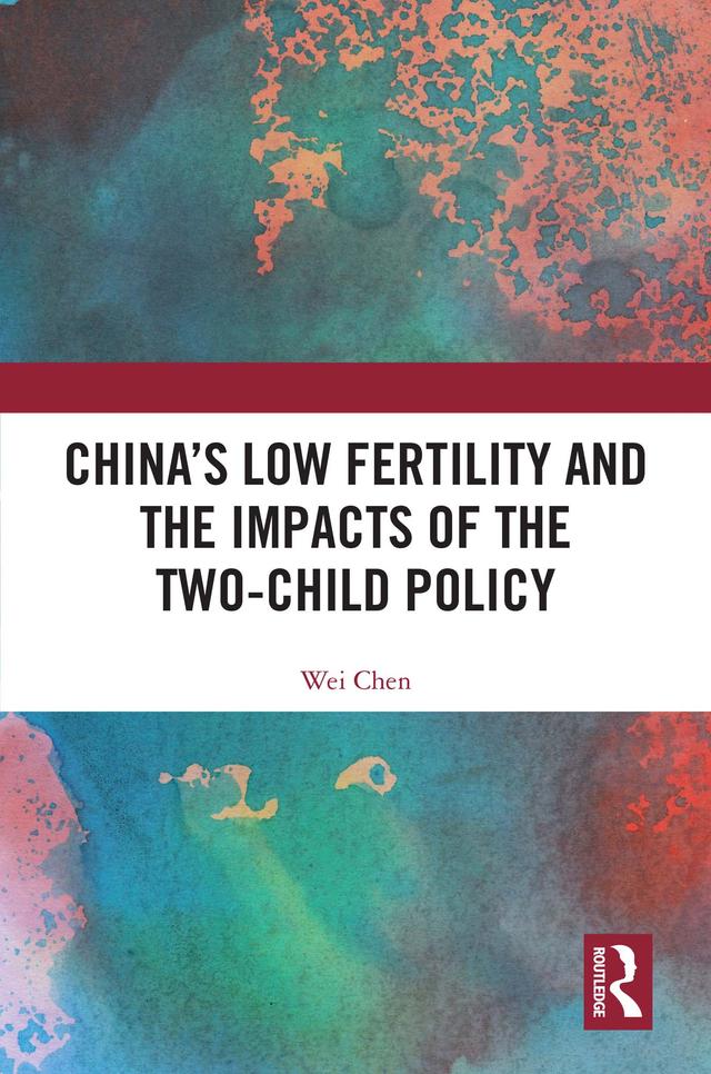 China's Low Fertility and the Impacts of the Two-Child Policy by Wei Chen