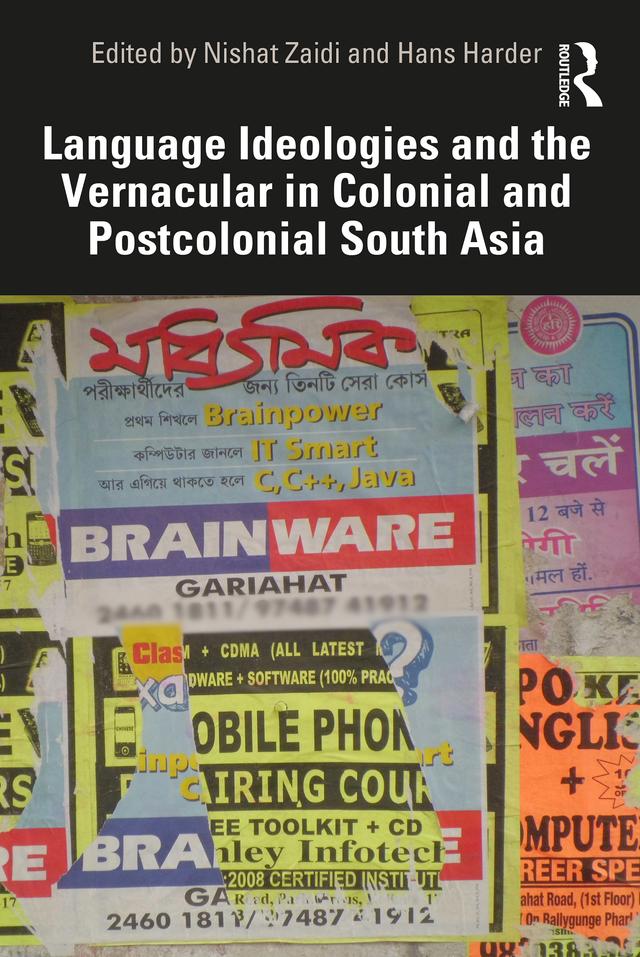 Language Ideologies and the Vernacular in Colonial and Postcolonial South Asia by Hans Harder, Nishat Zaidi