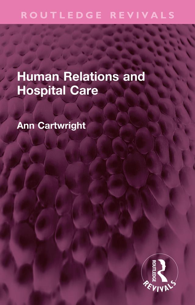 Human Relations and Hospital Care by Ann Cartwright