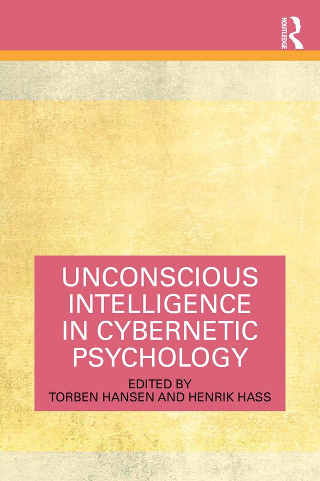 Unconscious Intelligence in Cybernetic Psychology by Henrik Hass, Torben Hansen