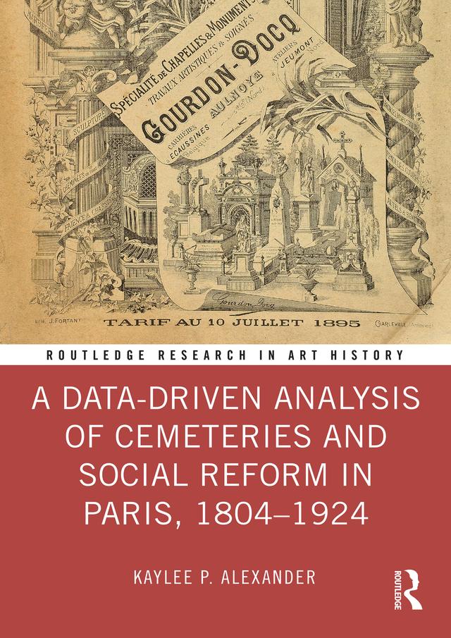 A Data-Driven Analysis of Cemeteries and Social Reform in Paris, 1804–1924 by Kaylee P. Alexander