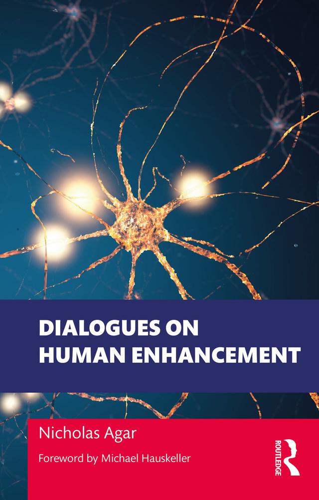 Dialogues on Human Enhancement by Nicholas Agar