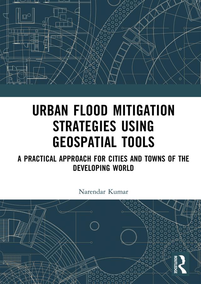 Urban Flood Mitigation Strategies Using Geo Spatial Tools by Narendar Kumar