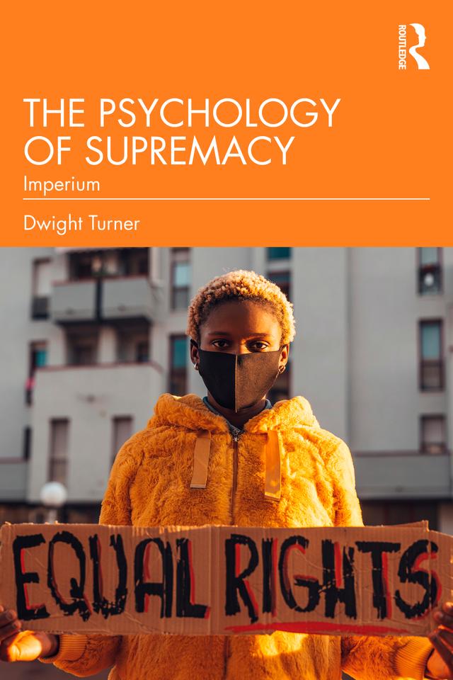 The Psychology of Supremacy by Dwight Turner