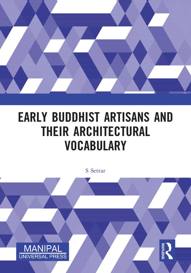 Early Buddhist Artisans and Their Architectural Vocabulary by S Settar