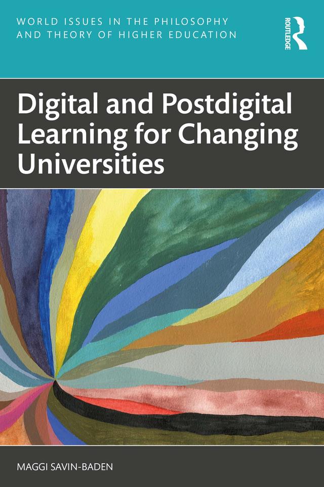 Digital and Postdigital Learning for Changing Universities by Maggi Savin-Baden