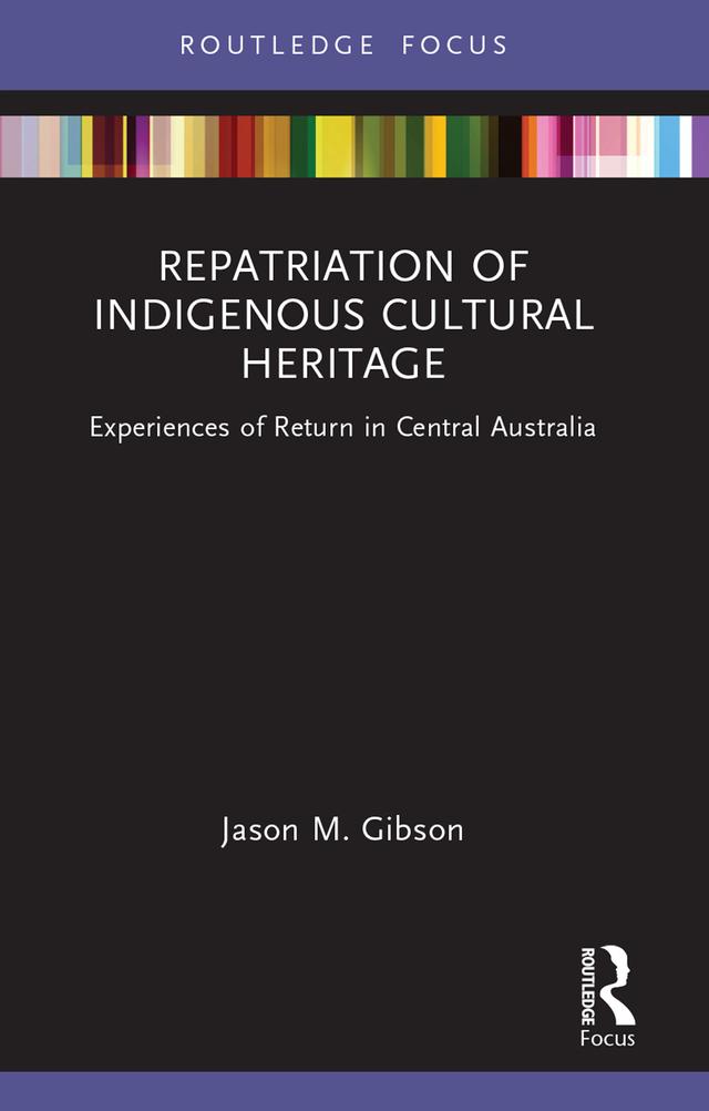 Repatriation of Indigenous Cultural Heritage by Jason M. Gibson