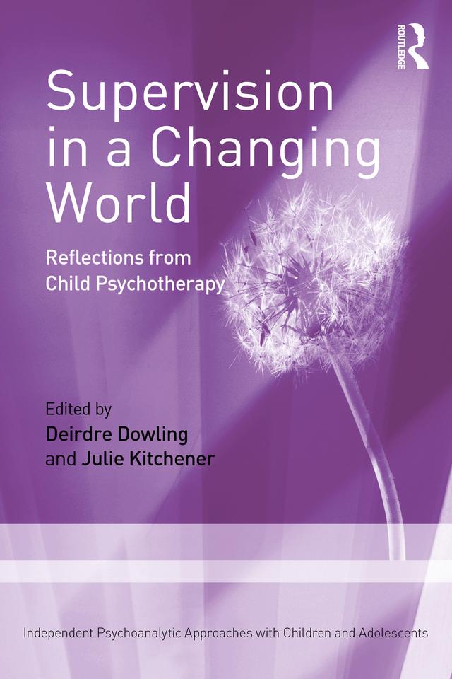 Supervision in a Changing World by Deirdre Dowling, Julie Kitchener