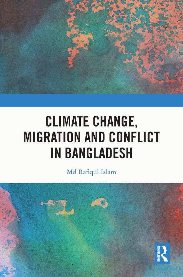 Climate Change, Migration and Conflict in Bangladesh by Md Rafiqul Islam