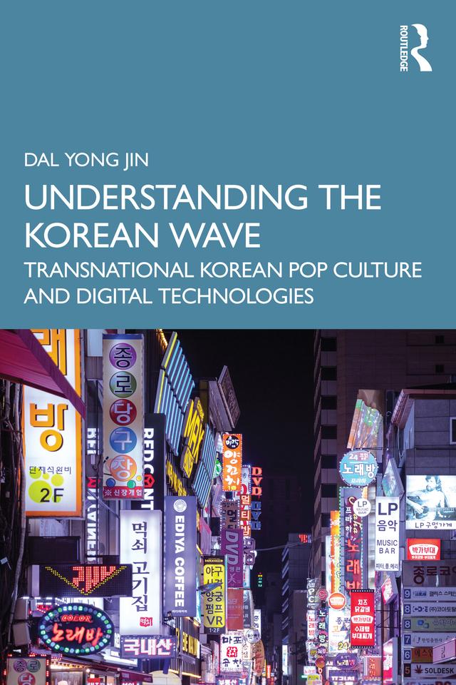 Understanding the Korean Wave by Dal Yong Jin