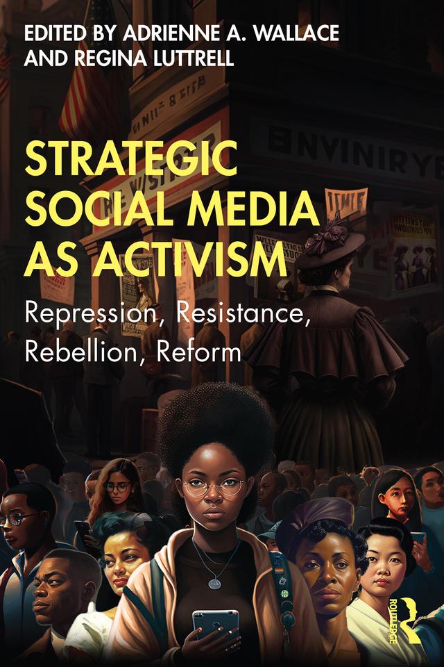 Strategic Social Media as Activism by Adrienne Wallace, Regina Luttrell