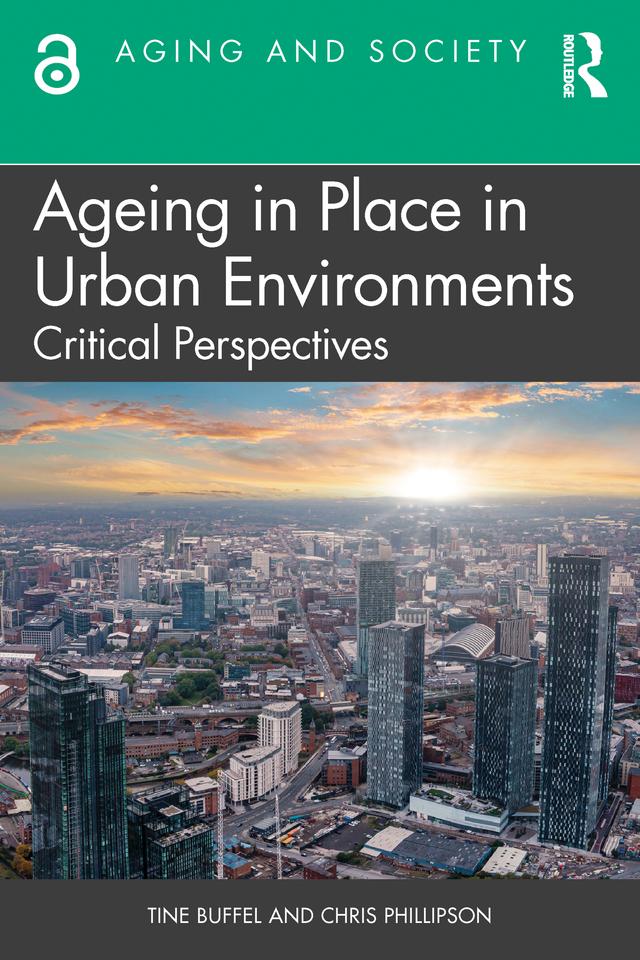 Ageing in Place in Urban Environments by Chris Phillipson, Tine Buffel