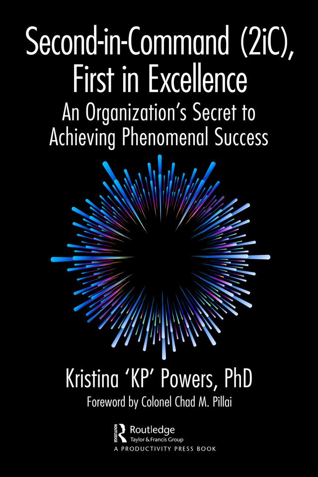 Second-in-Command (2iC), First in Excellence by Kristina 'KP' Powers, PhD