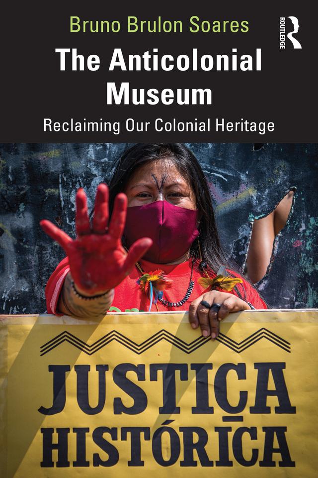 The Anticolonial Museum by Bruno Brulon Soares
