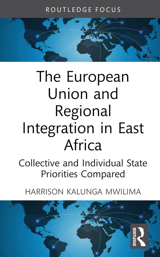 The European Union and Regional Integration in East Africa by Harrison Kalunga Mwilima