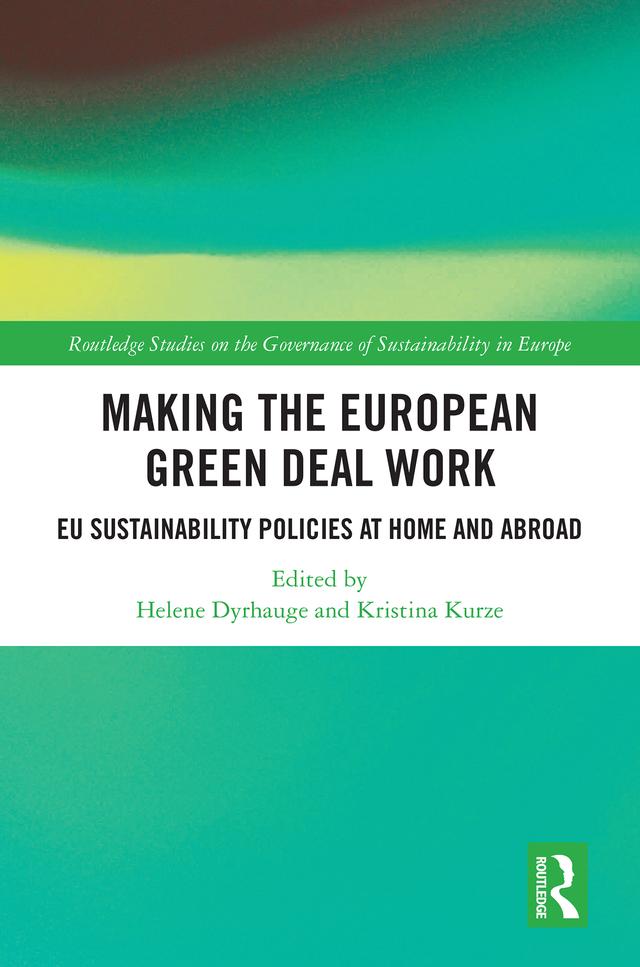 Making the European Green Deal Work by Helene Dyrhauge, Kristina Kurze